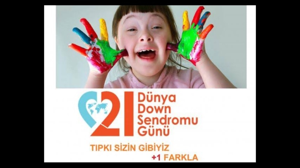 21 Mart Dünya Down Sendromu Farkındalık Günü 